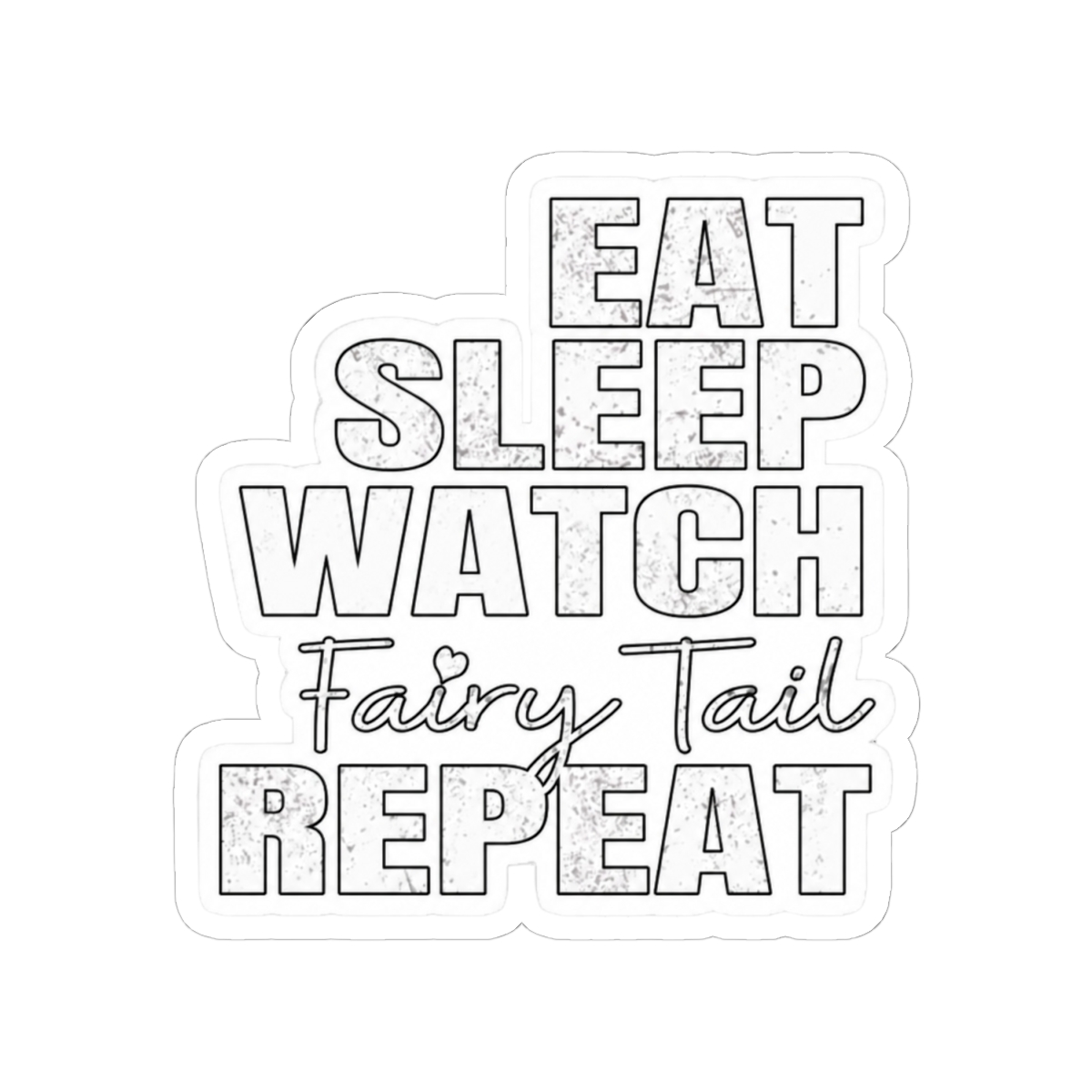 Eat Sleep Watch Fairy Tail Repeat - alternate angle 1, merchandise