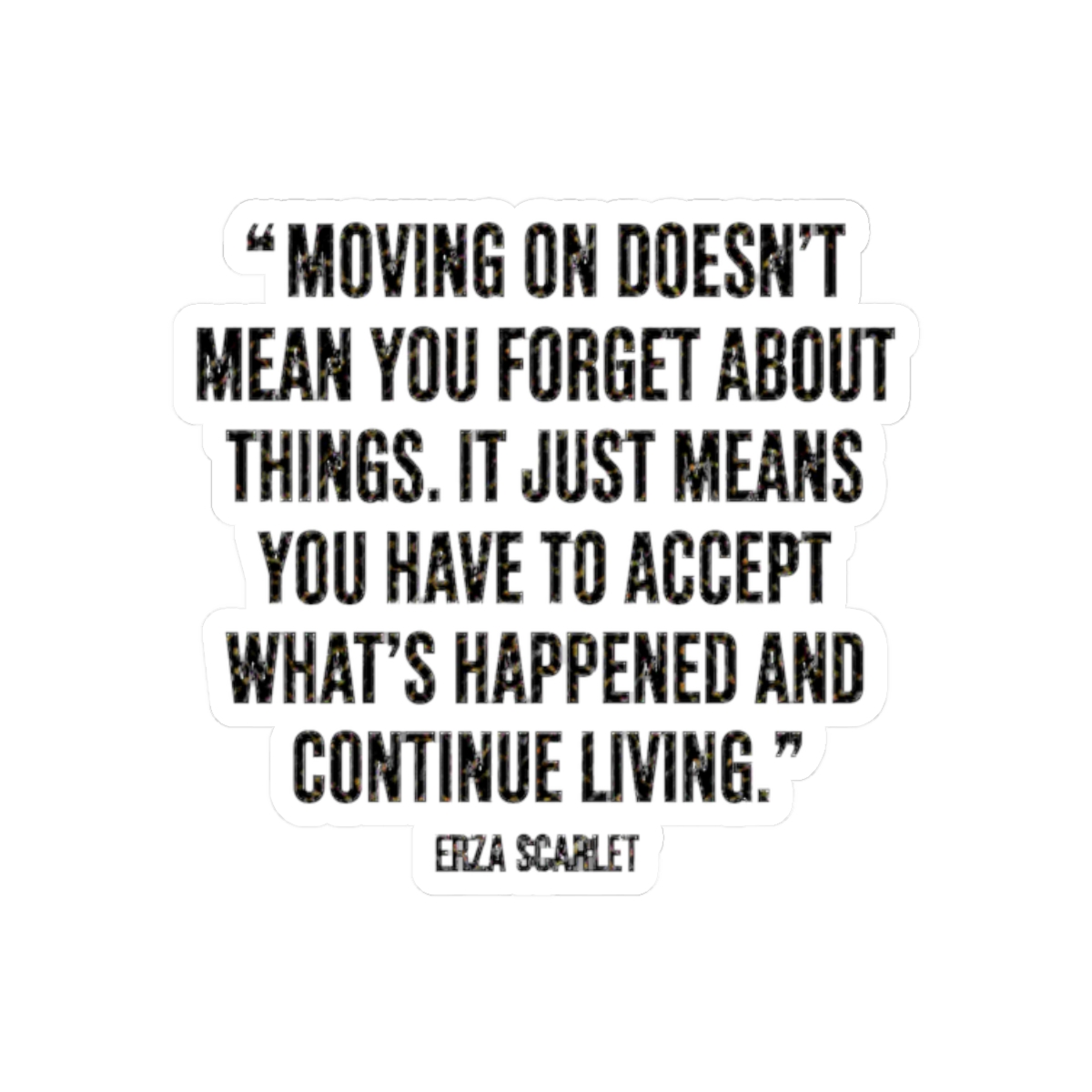 Moving On Doesn't Mean You Forget About Things Quote by Erza Scarlet | Fairy Tail - alternate angle 3, merchandise