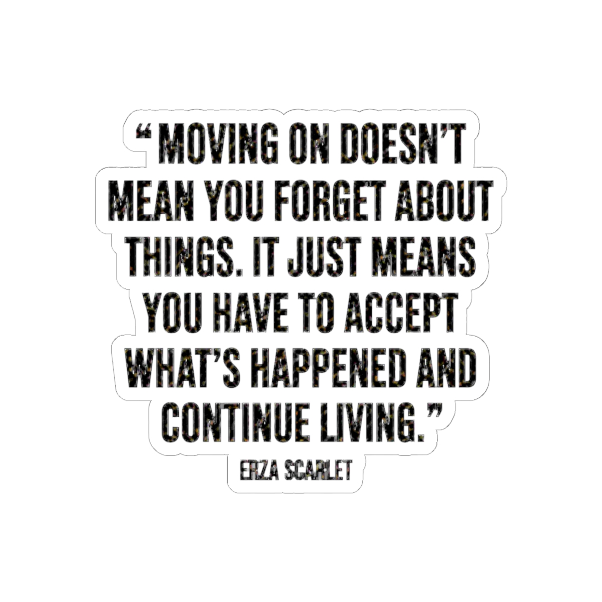 Moving On Doesn't Mean You Forget About Things Quote by Erza Scarlet | Fairy Tail — official Fairy Tail Stickers